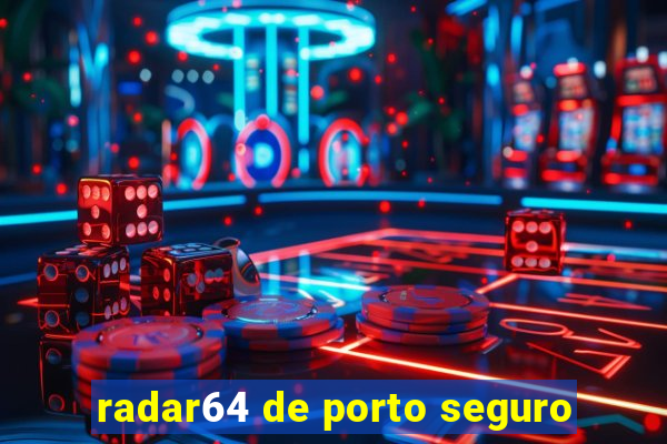 radar64 de porto seguro